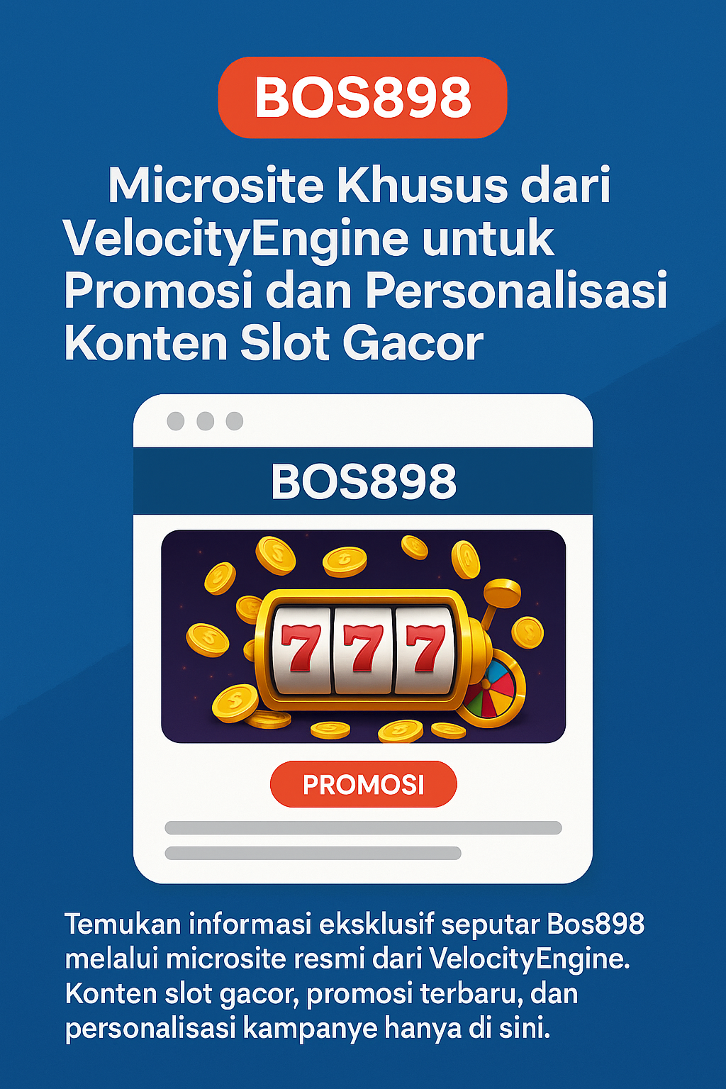 Bos898 | Microsite Khusus Dari VelocityEngine Untuk Promosi & Personalisasi Konten Slot Gacor Bos898 | Microsite Khusus Dari VelocityEngine Untuk Promosi & Personalisasi Konten Slot Gacor